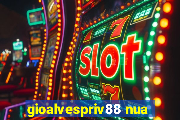 gioalvespriv88 nua